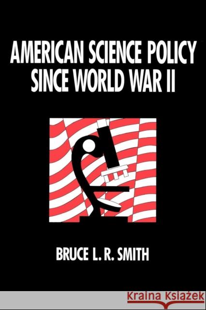 American Science Policy Since World War II Smith, Bruce L. R. 9780815779971 Brookings Institution Press