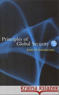 Principles of Global Security John D. Steinbruner 9780815780953 Brookings Institution Press