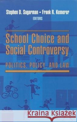 School Choice and Social Controversy: Politics, Policy, and Law Sugarman, Stephen D. 9780815782759 Brookings Institution Press