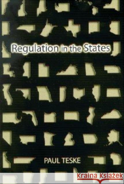 Regulation in the States Paul Eric Teske 9780815783138 Brookings Institution Press