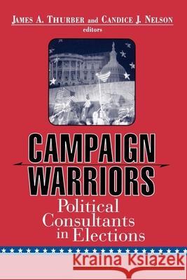 Campaign Warriors: Political Consultants in Elections Thurber, James A. 9780815784531