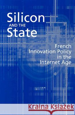 Silicon and the State: French Innovation Policy in the Internet Age Trumbull, Gunnar 9780815785972 Brookings Institution Press