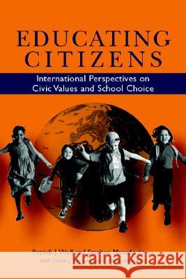 Educating Citizens: International Perspectives on Civic Values and School Choice Wolf, Patrick J. 9780815795179