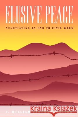 Elusive Peace: Negotiating an End to Civil Wars Zartman, I. William 9780815797036