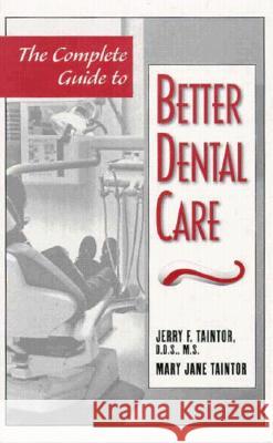 The Complete Guide to Better Dental Care  9780816033836 Facts On File Inc