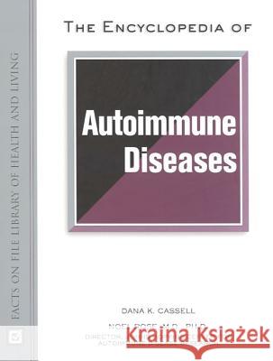 The Encyclopedia of Autoimmune Disease Dana K. Cassell 9780816043408 Facts on File