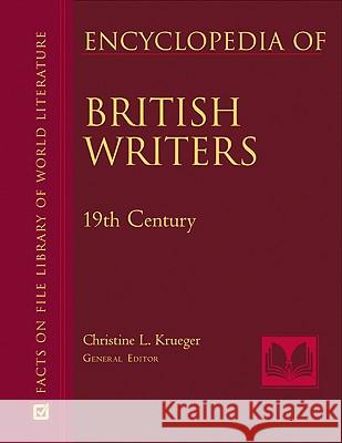 Encyclopedia of British Writers, 19th and 20th Centuries, 2-Volume Set Christine L. Krueger Christine Krueger 9780816046706 Facts on File