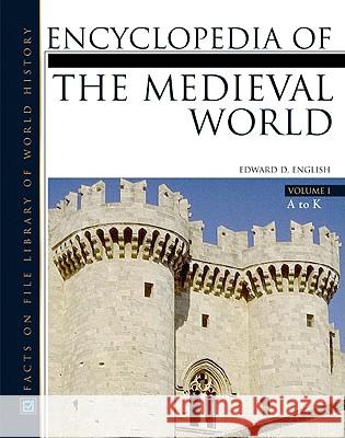 Encyclopedia of the Medieval World Edward D. English 9780816046904 Facts on File