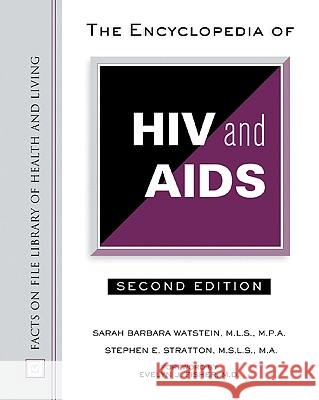 The Encyclopedia of HIV and AIDS Sarah Barbara Watstein Stephen E. Stratton Evelyn J. Fisher 9780816048083 Facts on File