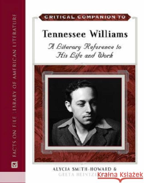Tennessee Williams: A Literary Reference to His Life and Work Heintzelman, Greta 9780816048885 Facts on File