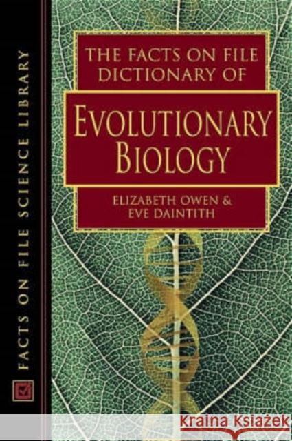 The Facts on File Dictionary of Evolutionary Biology Owen, Elizabeth 9780816049240 Facts on File