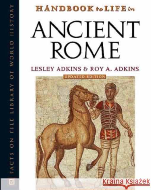 Handbook to Life in Ancient Rome Lesley Adkins Roy A. Adkins 9780816050260 Facts on File