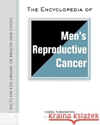The Encyclopedia of Men's Reproductive Cancer Carol A. Turkington 9780816050307