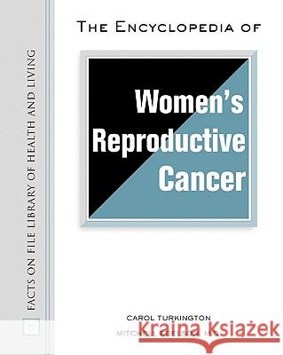 The Encyclopedia of Women's Reproductive Cancer Carol A. Turkington 9780816050314