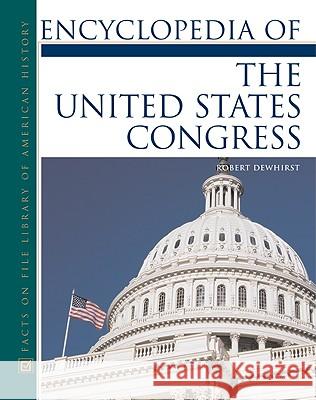 Encyclopedia of the United States Congress Robert E. Dewhirst 9780816050581 Facts on File