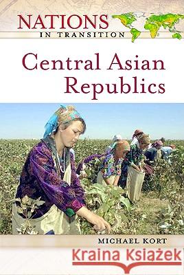 Central Asian Republics Michael Kort 9780816050741