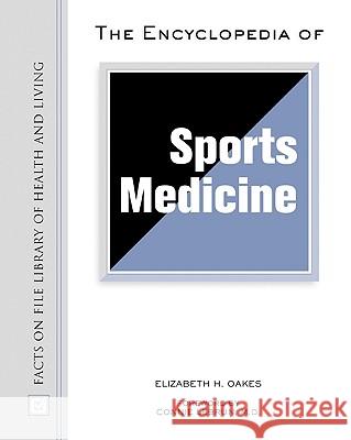 The Encyclopedia of Sports Medicine Elizabeth H. Oakes 9780816053346 Facts on File