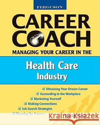 Managing Your Career in the Health Care Industry Shelly Field 9780816053650 Checkmark Books
