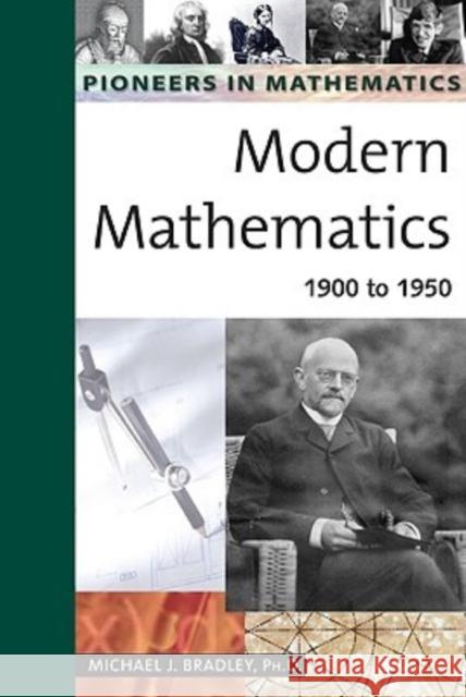 Modern Mathematics: 1900 to 1950 Bradley, Michael J. 9780816054268 Facts on File