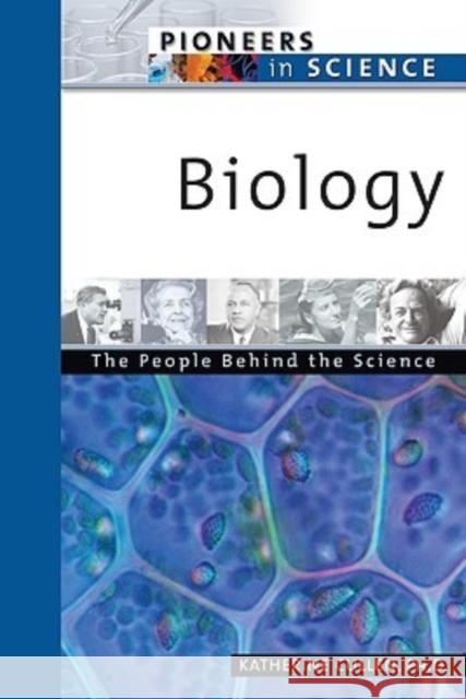 Biology: The People Behind the Science PH. D. Katherin Katherine E. Cullen 9780816054619 Facts on File