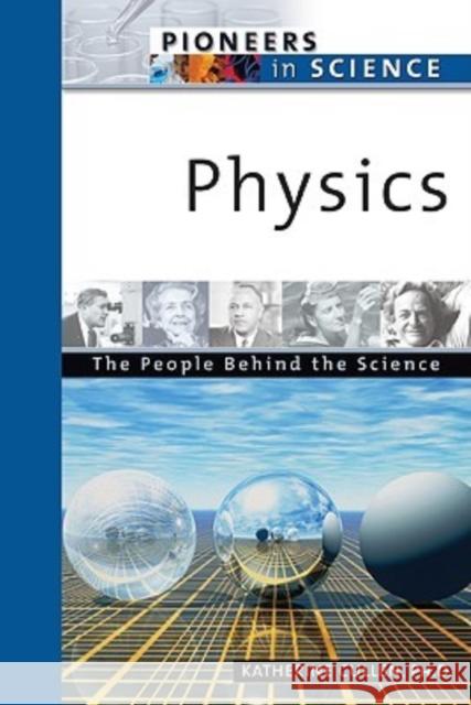 Physics: The People Behind the Science Cullen, Katherine E. 9780816054633 Facts on File