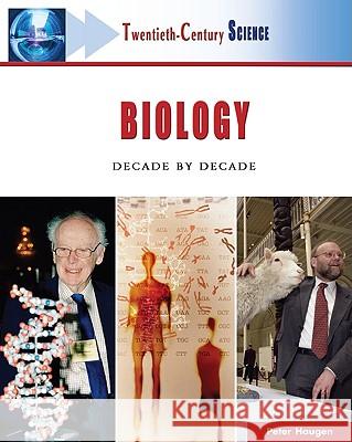 Biology : Decade by Decade Peter Haugen William J. Cannon 9780816055302