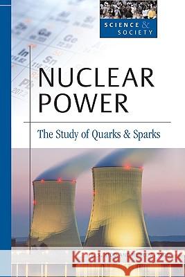 Nuclear Power : The Study of Quarks and Sparks J. S. Kidd Renee A. Kidd 9780816056064 Chelsea House Publications