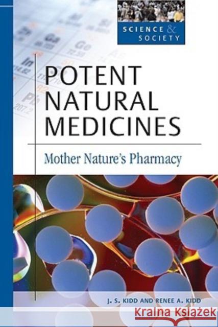 Potent Natural Medicines: Mother Nature's Pharmacy Kidd, J. S. 9780816056071 Facts on File