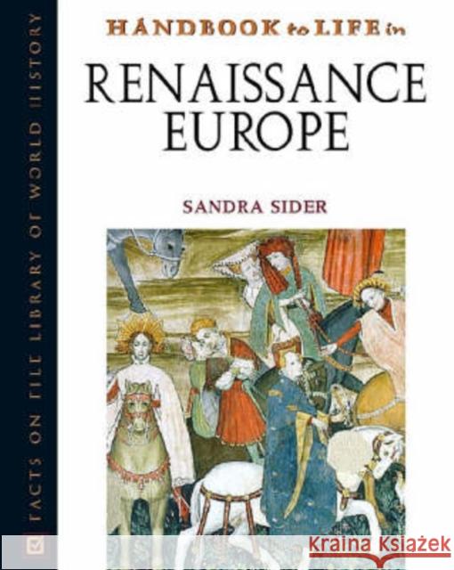 Handbook to Life in Renaissance Europe Sandra Sider 9780816056187 Facts on File