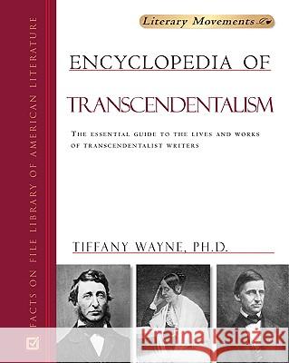 Encyclopedia of Transcendentalism Tiffany K. Wayne 9780816056262 Facts on File