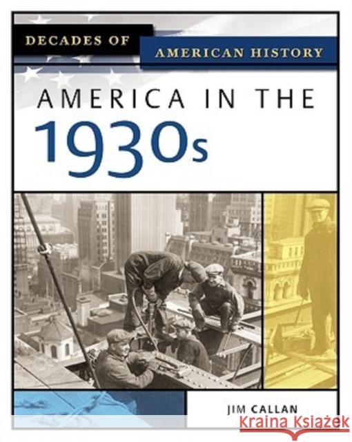 America in the 1930s Jim Callan 9780816056385 Facts on File