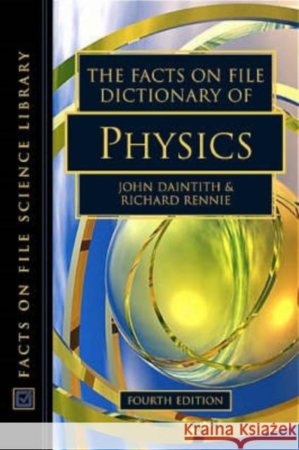 The Facts on File Dictionary of Physics Daintith, John 9780816056538 Facts on File