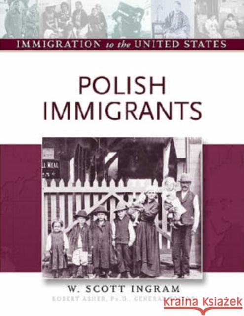 Polish Immigrants W. Scott Ingram Scott Ingram Dina McClellan 9780816056866 Facts on File
