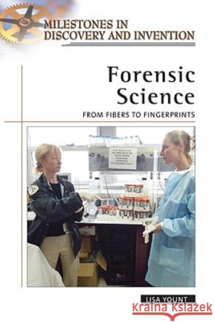Forensic Science: From Fibers to Fingerprints Yount, Lisa 9780816057511