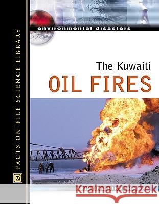 The Kuwaiti Oil Fires Kristine Hirschmann Kris Hirschmann 9780816057580 Facts on File