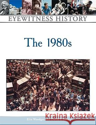 The 1980s Elin Woodger David F. Burg 9780816058099 Facts on File