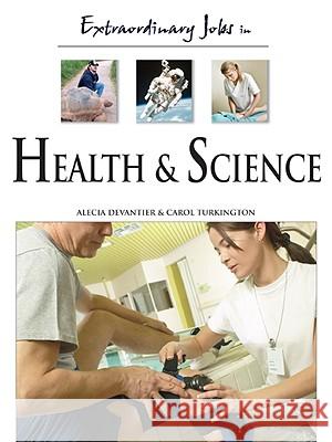 Extraordinary Jobs in Health and Science Alecia T. Devantier Carol A. Turkington 9780816058587 Ferguson Publishing Company
