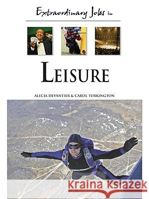 Extraordinary Jobs in Leisure Alecia T. Devantier Carol A. Turkington 9780816058594 Ferguson Publishing Company
