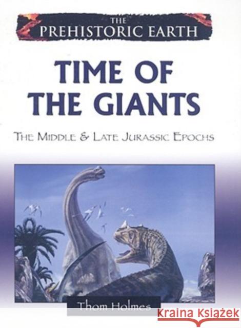 Time of the Giants: The Middle & Late Jurassic Epochs  9780816059614 Chelsea House Publications