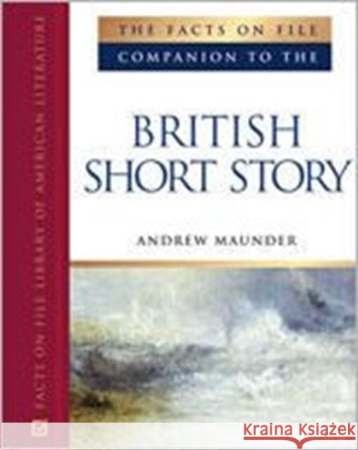 The Facts on File Companion to the British Short Story Andrew Maunder 9780816059904