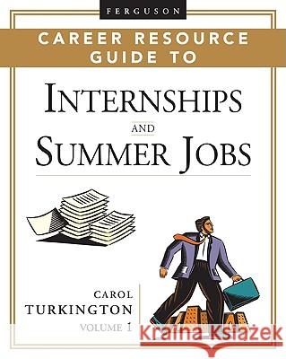 Ferguson Career Resource Guide to Internships and Summer Jobs, 2-Volume Set Carol A. Turkington 9780816060191
