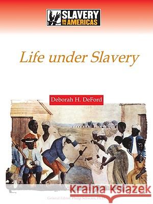 Life Under Slavery DeFord, Deborah H. 9780816061358 Facts on File