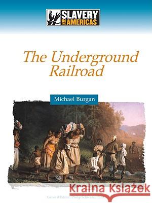 The Underground Railroad Burgan, Michael 9780816061372 Facts on File