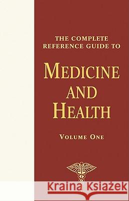 The Complete Reference Guide to Medicine and Health Richard J. Wagman 9780816061440 Facts on File
