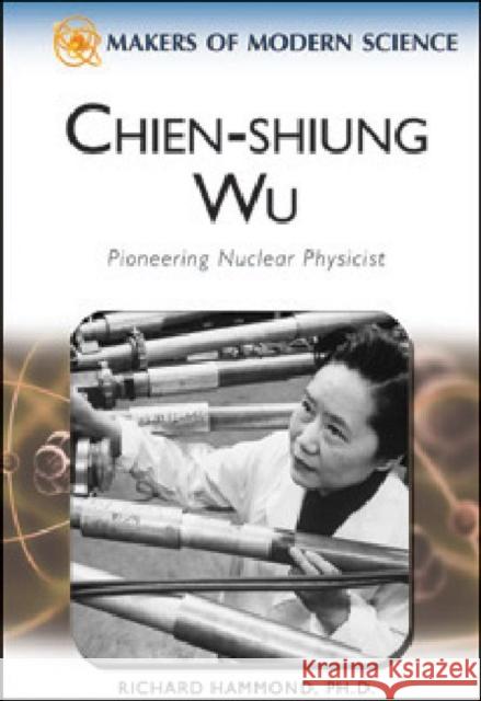 Chien-Shiung Wu: Pioneering Nuclear Physicist  9780816061778 Chelsea House Publications