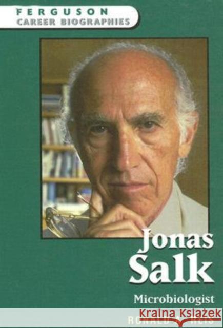 Jonas Salk: Microbiologist Reis, Ronald A. 9780816061860 Ferguson Publishing Company