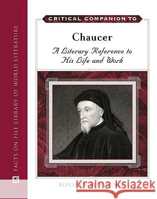 Critical Companion to Chaucer : A Literary Reference to His Life and Work Rosalyn Rossignol 9780816061938