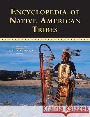 Encyclopedia of Native American Tribes Carl Waldman 9780816062744