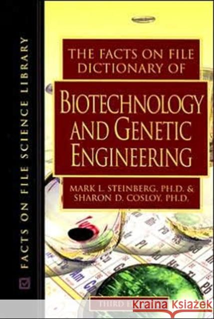 The Facts on File Dictionary of Biotechnology and Genetic Engineering Mark L. Steinberg Sharon D. Cosloy 9780816063512 Facts on File