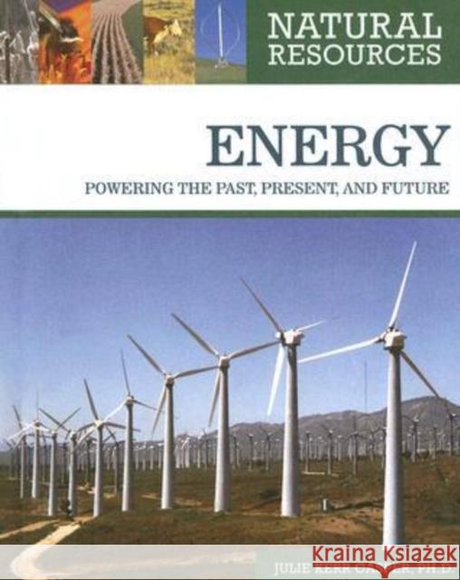 Energy: Powering the Past, Present, and Future Casper, Julie Kerr 9780816063543 Chelsea House Publications